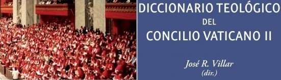 Diccionario Teológico del Concilio Vaticano II.