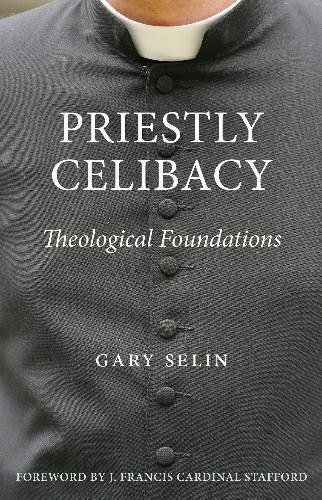 El libro del padre Gary Selin, Celibato Sacerdotal: Fundamentos Teológicos. 