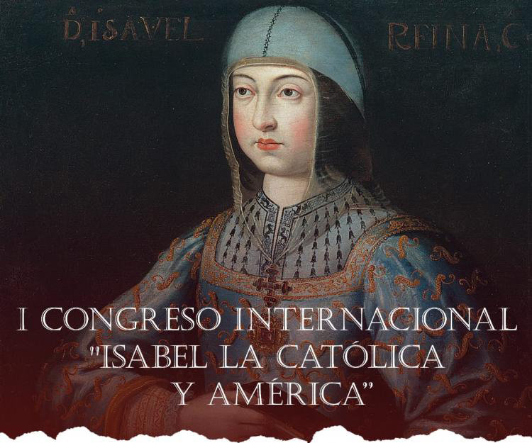 I Congreso Internacional Isabel la Católica y América.