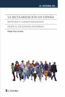 La secularización en España, de Rafael Ruiz Andrés.