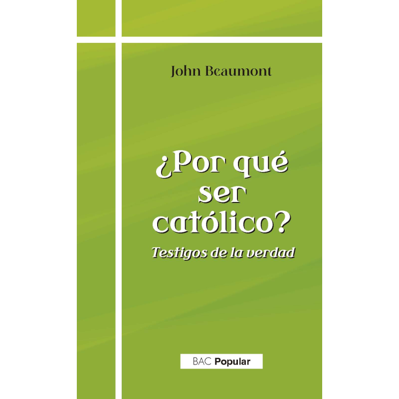 ¿Por qué ser católico? Testigos de la verdad

John Beaumont

BAC Popular